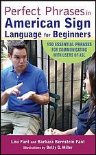 Perfect phrases in American Sign Language for beginners : 150 essential phrases for communicating with users of ASL