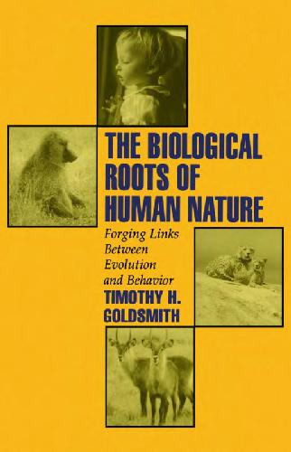 The biological roots of human nature : forging links between evolution and behavior