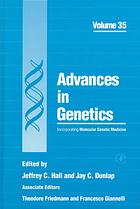 Advances in genetics : incorporating molecular genetics medicine. v. 35