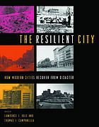 The resilient city : how modern cities recover from disaster