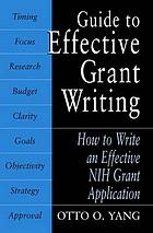 Guide to effective grant writing : how to write an effective NIH grant application