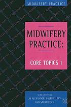 Midwifery practice : core topics 1