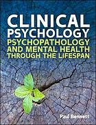 Clinical psychology : psychopathology and mental health through the lifespan