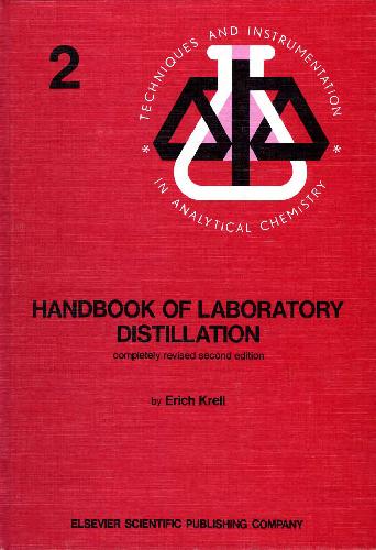 Handbook of Laboratory Distillation With an Introduction to Pilot Plant Distillation