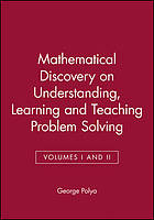 Mathematical discovery : on understanding, learning, and teaching problem solving