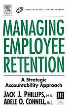 Managing employee retention : impact, analysis, solutions, and ROI