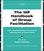 IAF Handbook of Group Facilitation: Best Practices from the Leading Organization in Facilitation (Jossey-Bass business & management series)