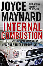 Internal combustion : the story of a marriage and a murder in the Motor City