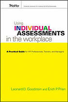Using individual assessments in the workplace : a practical guide for HR professionals, trainers, and managers