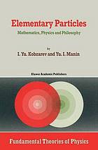 Elementary particles : mathematics, physics and philosophy