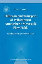 Diffusion and transport of pollutants in atmospheric mesoscale low fields : International summerschool : Papers.