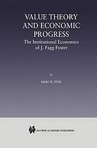 Value Theory and Economic Progress: The Institutional Economics of J. Fagg Foster