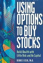 Using options to buy stocks : build wealth with little risk and no capital