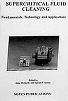 Supercritical fluid cleaning : fundamentals, technology and applications.