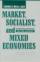 Market, socialist, and mixed economies : comparative policy and performance ; Chile, Cuba, and Costa Rica