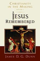 Christianity in the making. Vol. 1, Jesus remembered