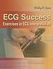 ECG success : exercises in ECG interpretation