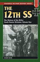The 12th SS. Volume one : the history of the Hitler Youth Panzer Division