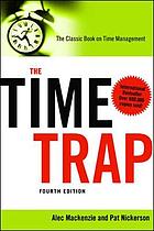 The time trap : the classic book on time management