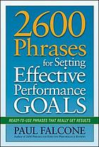 2600 phrases for setting effective performance goals : ready-to-use phrases that really get results