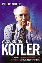 According to Kotler : the world's foremost authority on marketing answers your questions