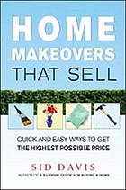 Home makeovers that sell : quick and easy ways to get the highest possible price