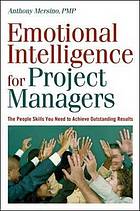 Emotional intelligence for project managers : the people skills you need to achieve outstanding results