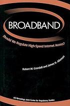 Broadband : Should We Regulate High-Speed Internet Access?.