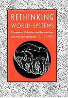 Rethinking world-systems : diasporas, colonies, and interaction in Uruk Mesopotamia