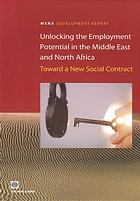 Unlocking the employment potential in the Middle East and North Africa : toward a new social contract.