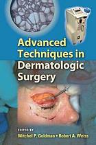 Advanced techniques in dermatologic surgery