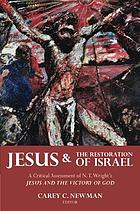 Jesus & the restoration of Israel : a critical assessment of N.T. Wright's Jesus and the victory of God