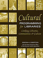 Cultural programming for libraries : linking libraries, communities, and culture