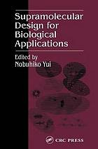 Supramolecular design for biological applications