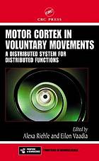 Motor cortex in voluntary movements : a distributed system for distributed functions