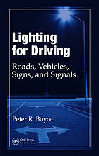 Lighting for driving : roads, vehicles, signs, and signals