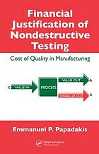 Financial justification of nondestructive testing : cost of quality in manufacturing