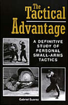 The tactical advantage : a definitive study of personal small-arms tactics