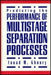 Predicting The Performance Of Multistage Separation Processes