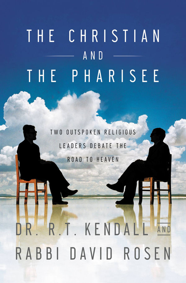 The Christian and the Pharisee: Two Outspoken Religious Leaders Debate the Road to Heaven