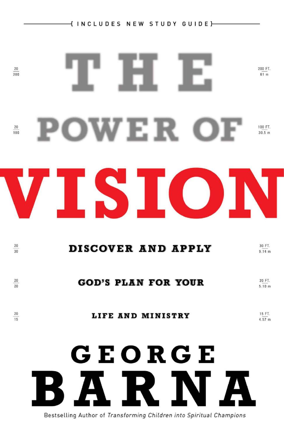 The Power of Vision: Discover and Apply God's Vision for Your Life & Ministry