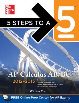 5 Steps to a 5 AP Calculus AB &amp; BC, 2012-2013 Edition