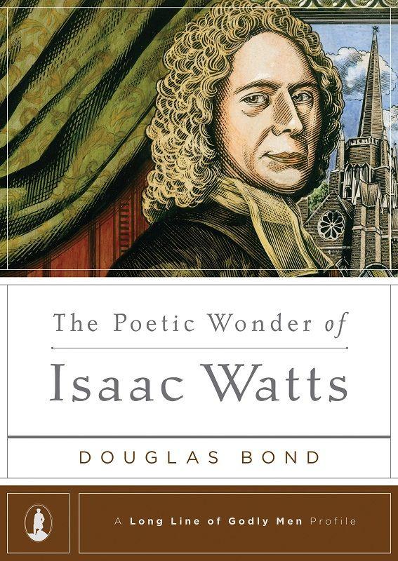 The Poetic Wonder of Isaac Watts