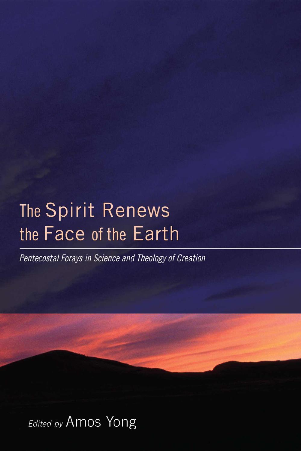 The Spirit Renews the Face of the Earth: Pentecostal Forays in Science and Theology of Creation