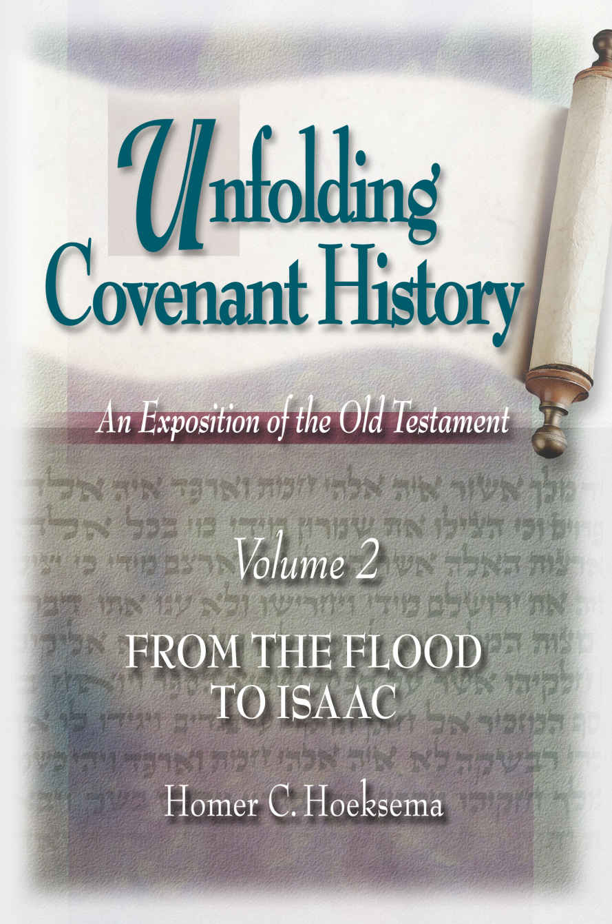 Unfolding Covenant History: An Exposition of the Old Testament (Volume 2): From the Flood to Isaac