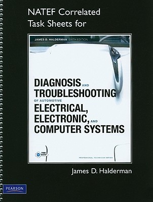 NATEF Correlated Task Sheets for Diagnosis and Troubleshooting of Automotive Electrical, Electronic, and Computer Systems