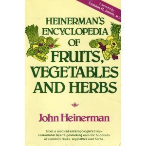 Heinerman's Encyclopedia of Fruits, Vegetables, and Herbs