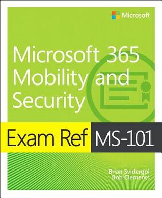 Exam Ref Ms-101 Microsoft 365 Mobility and Security