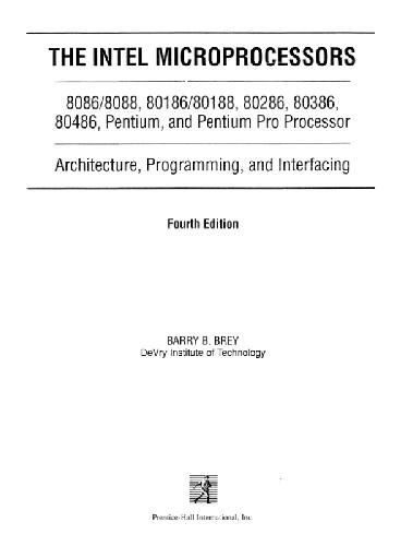 The Intel microprocessors : 8086/8088, 80186/80188, 80286, 80386, 80486, Pentium, and Pentium Pro processor