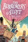 The Borrowers Aloft; with the short tale, Poor Stainless